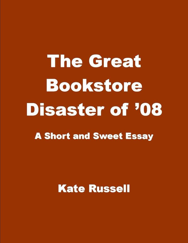 The Great Bookstore Disaster of ‘08 (Essays)