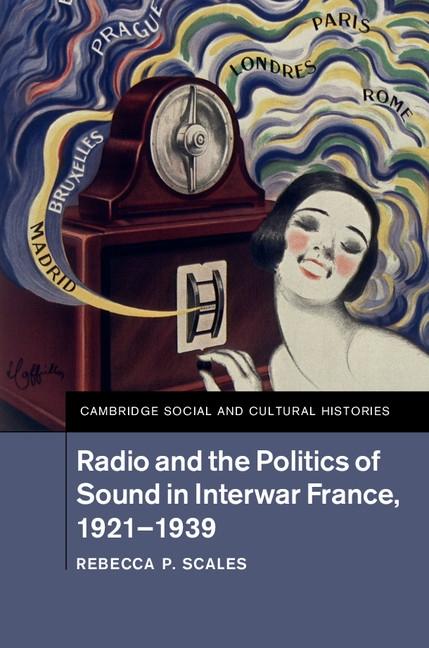 Radio and the Politics of Sound in Interwar France 1921-1939
