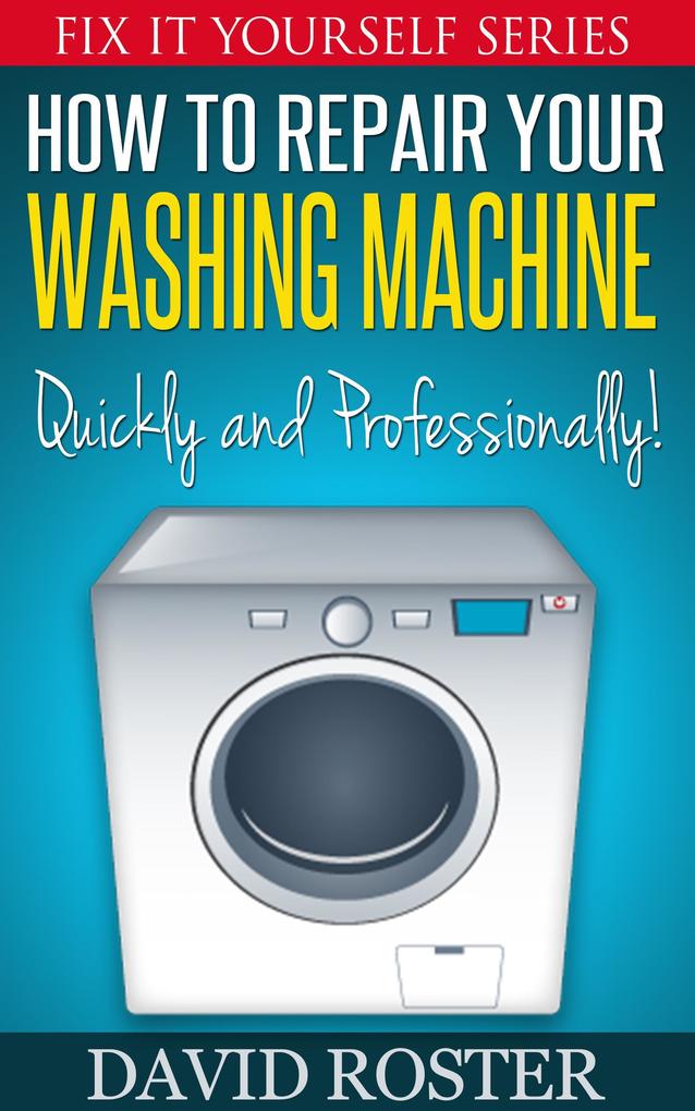 How To Repair Your Washing Machine - Quickly and Cheaply! (Fix It Yourself #3)