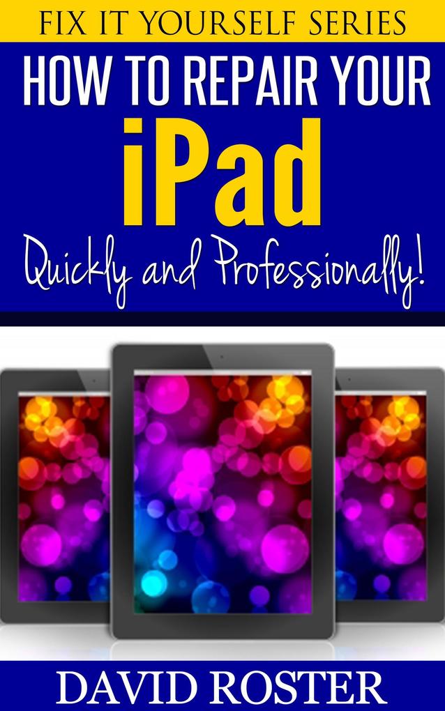 How To Repair Your iPad - Quickly and Professionally! (Fix It Yourself #5)