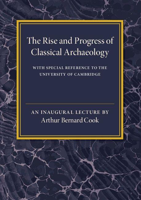 The Rise and Progress of Classical Archaeology