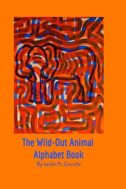 The Wild-Out Animal Alphabet Book