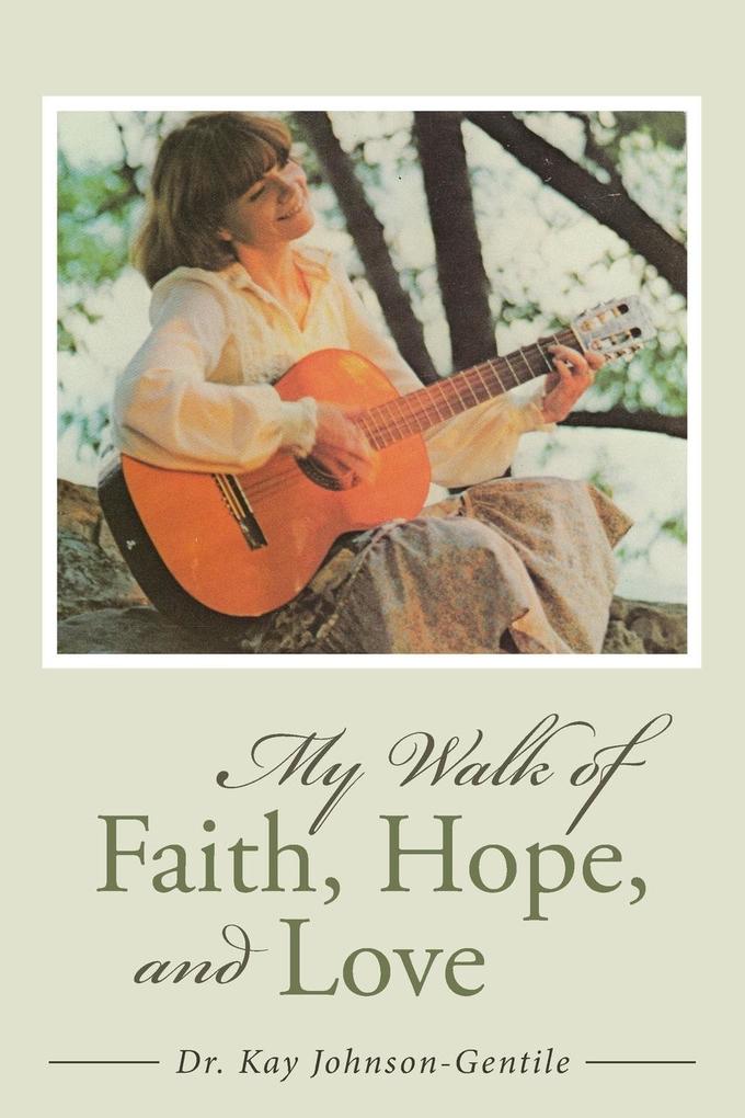 My Walk of Faith Hope and Love