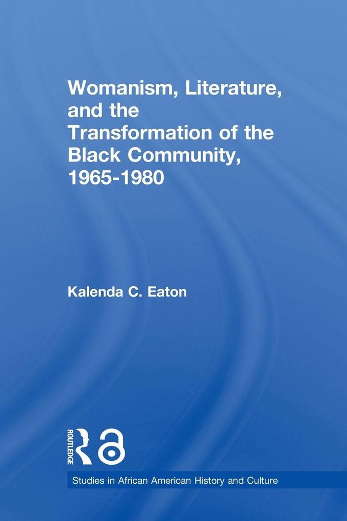 Womanism Literature and the Transformation of the Black Community 1965-1980