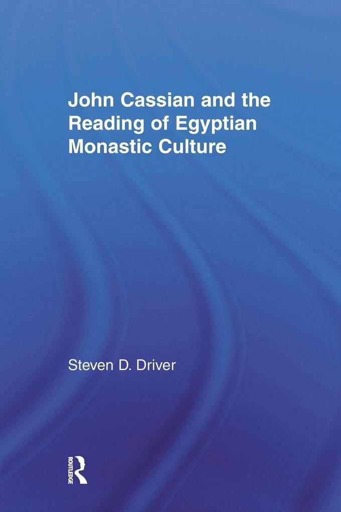 John Cassian and the Reading of Egyptian Monastic Culture