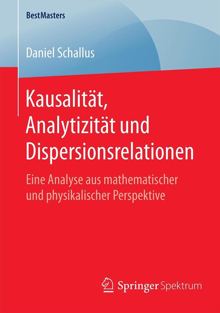Kausalität Analytizität und Dispersionsrelationen