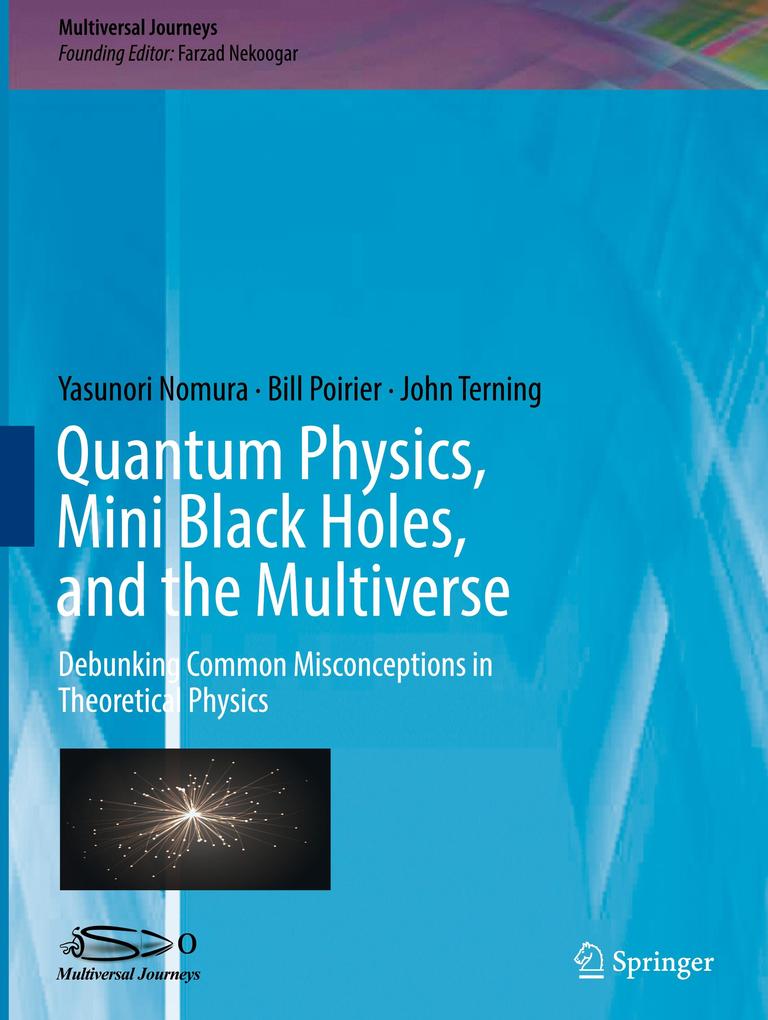 Quantum Physics Mini Black Holes and the Multiverse