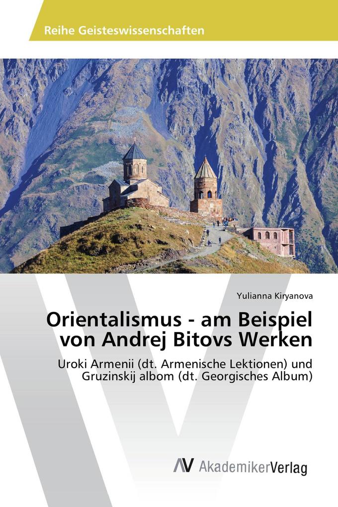 Orientalismus - am Beispiel von Andrej Bitovs Werken