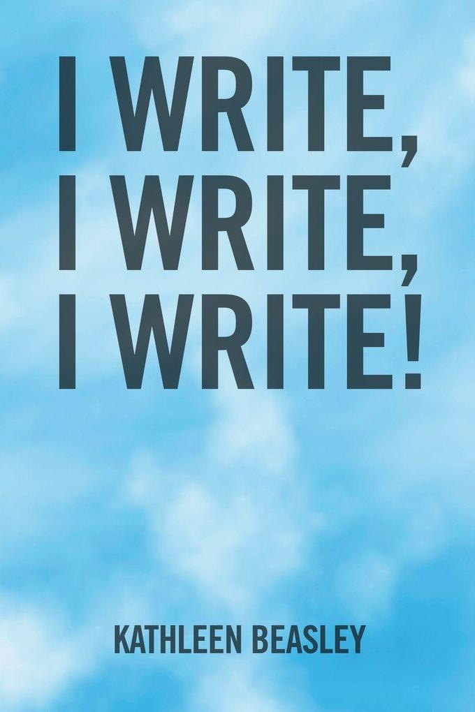 I Write I Write I Write!