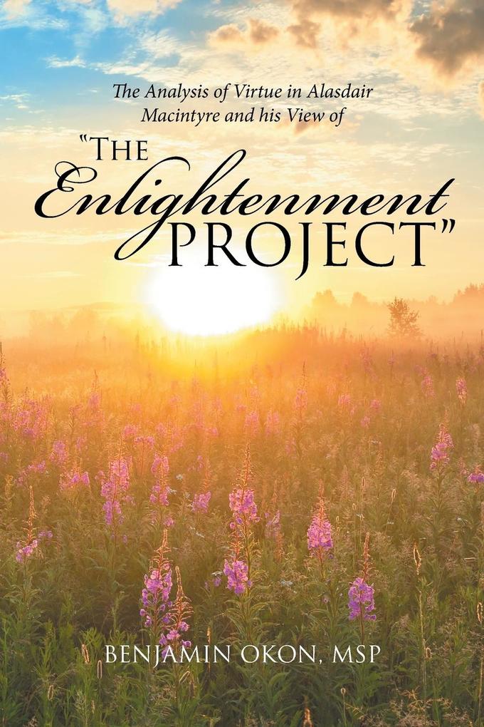 THE ANALYSIS OF VIRTUE IN ALASDAIR MACINTYRE AND HIS VIEW OF 'THE ENLIGHTENMENT PROJECT'