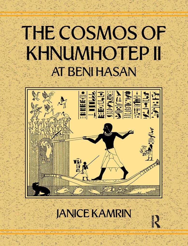 The Cosmos of Khnumhotep II at Beni Hasan - Janice Kamrin