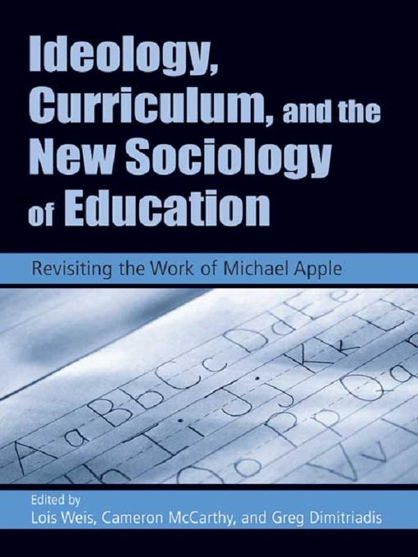 Ideology Curriculum and the New Sociology of Education