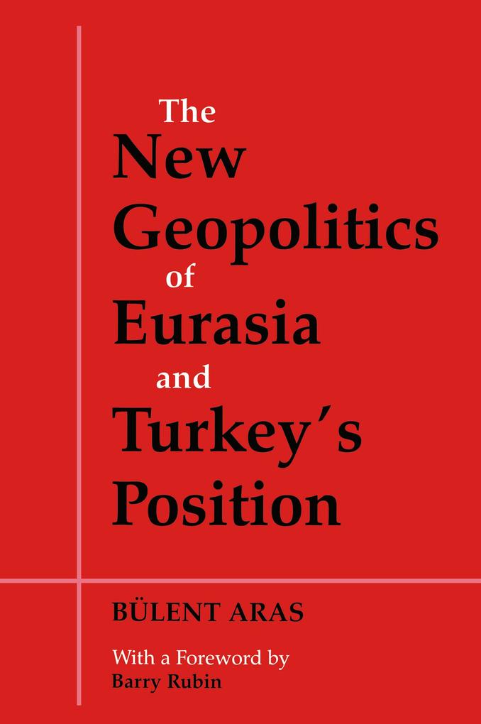 The New Geopolitics of Eurasia and Turkey‘s Position