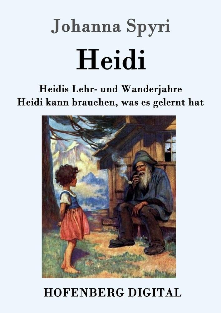 Heidis Lehr- und Wanderjahre / Heidi kann brauchen was es gelernt hat