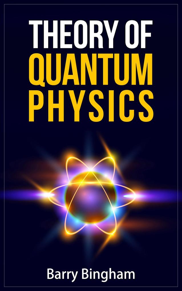 Theory of Quantum Physics (Scientific Concepts #5)