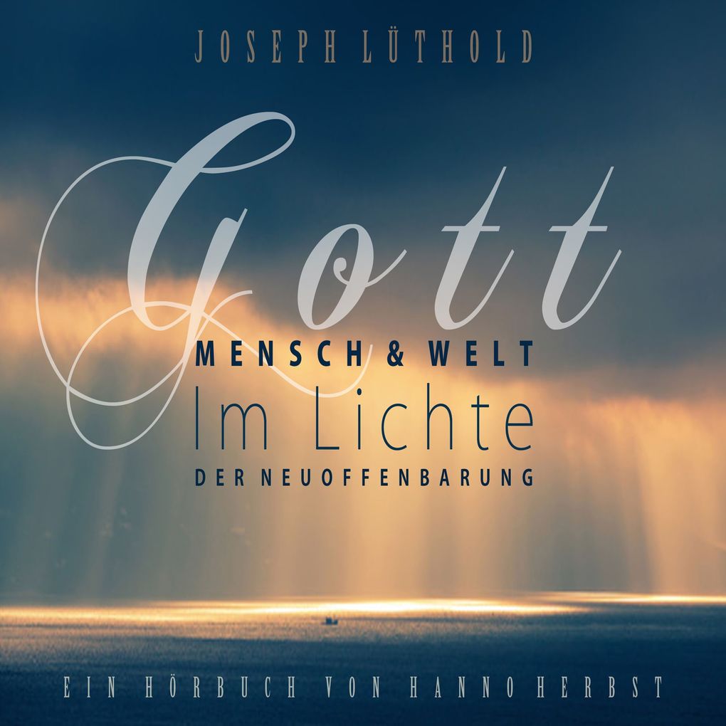 Gott Mensch und Welt im Lichte der Neuoffenbarung
