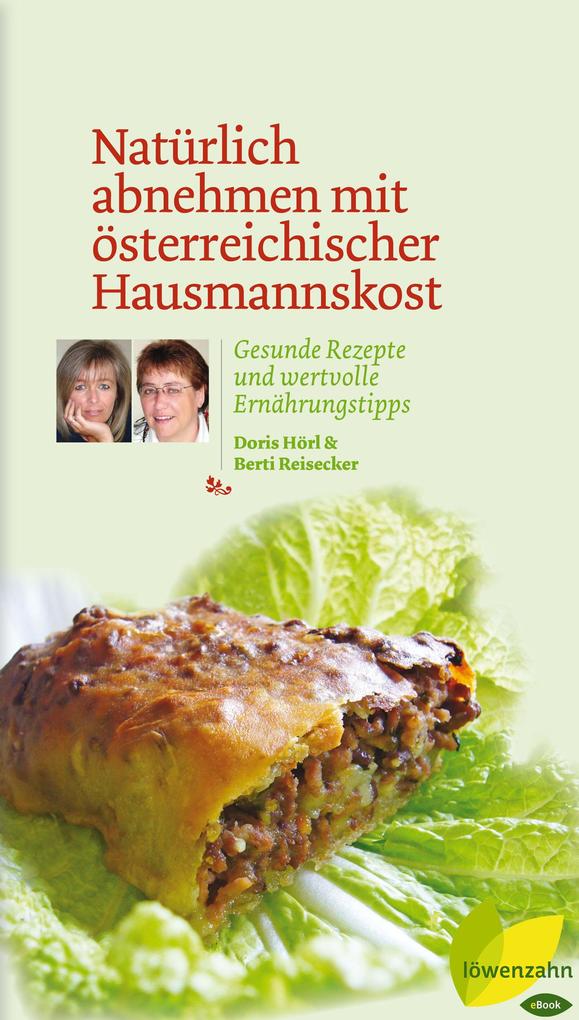 Natürlich abnehmen mit österreichischer Hausmannskost - Doris Hörl/ Berti Reisecker