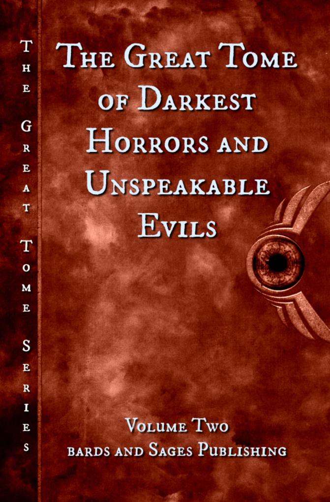 The Great Tome of Darkest Horrors and Unspeakable Evils (The Great Tome Series #2)