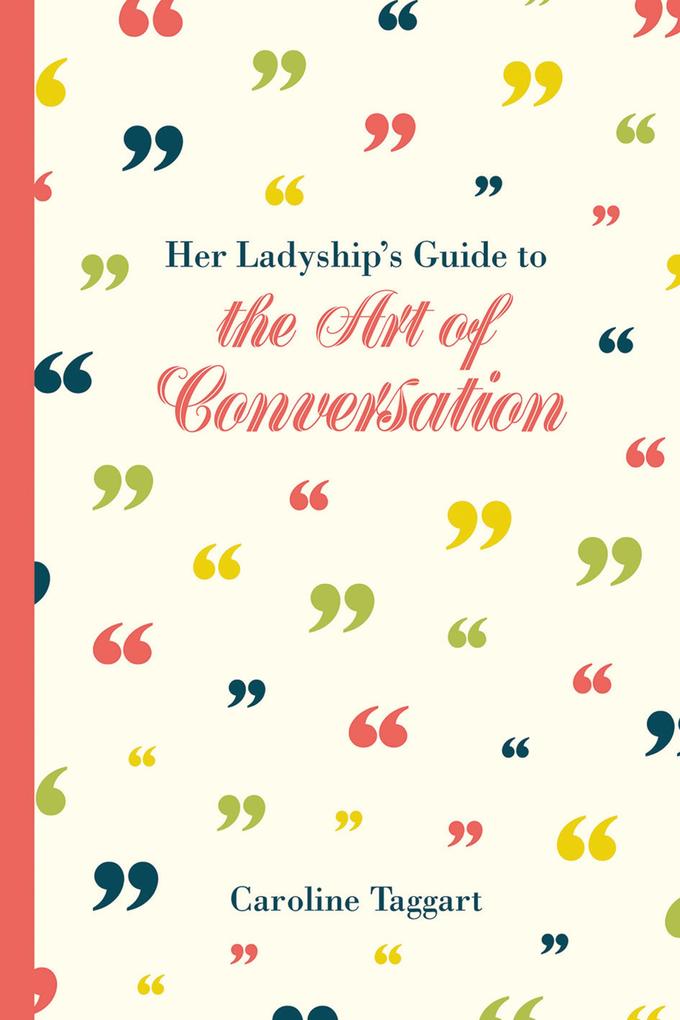 Her Ladyship‘s Guide to the Art of Conversation