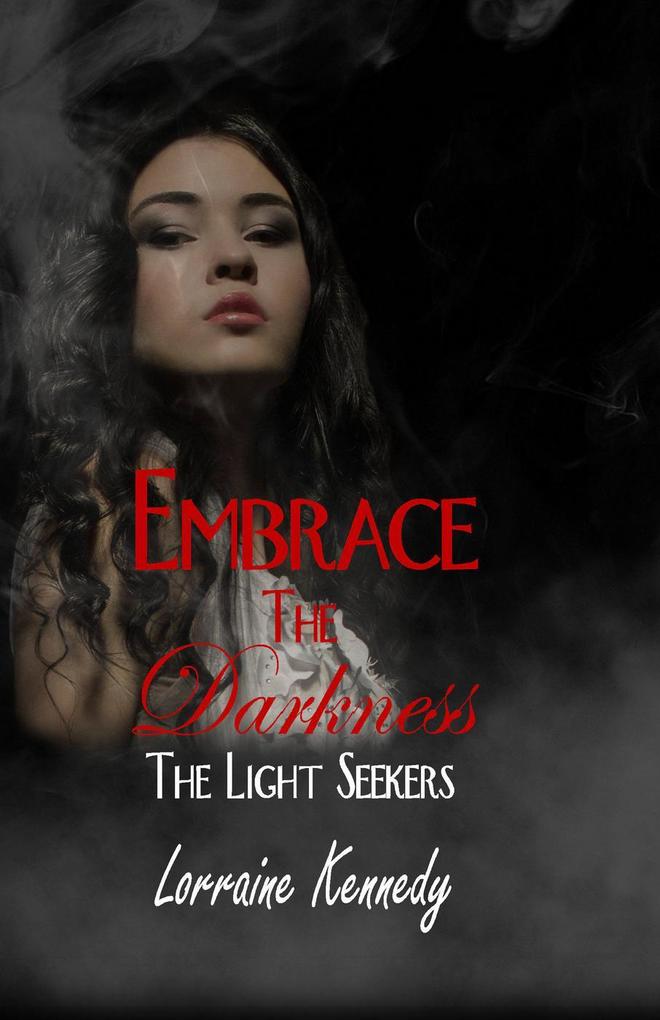 Embrace the Darkness (The Light Seekers #4)