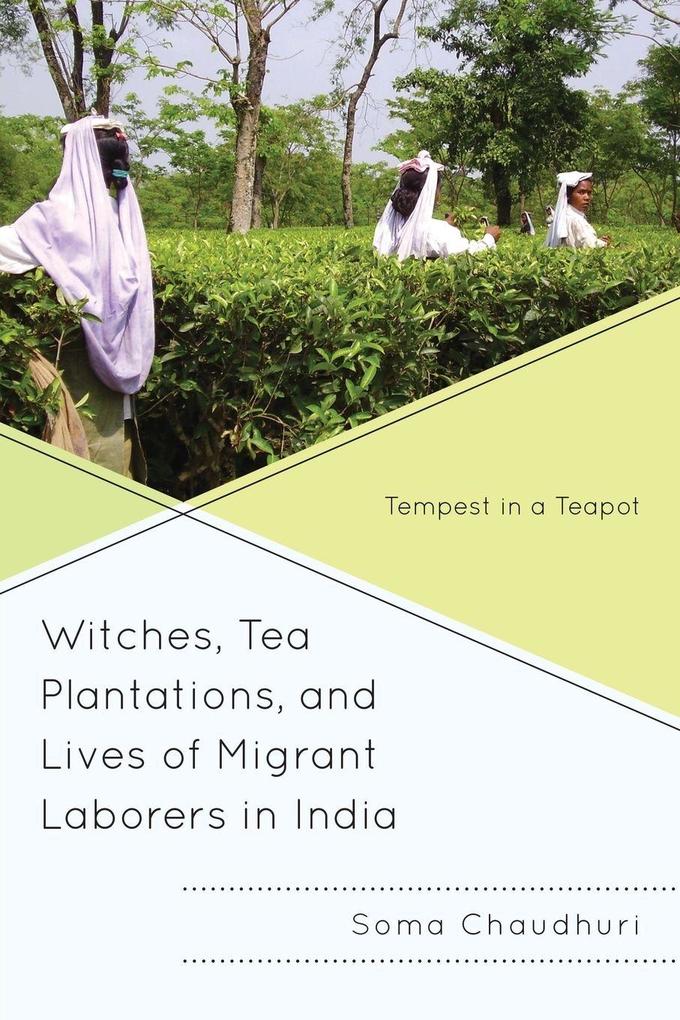 Witches Tea Plantations and Lives of Migrant Laborers in India