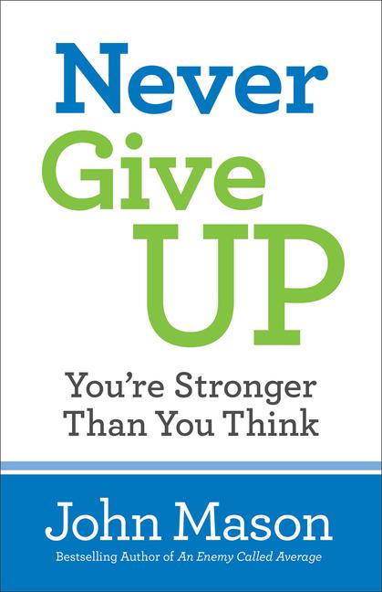 Never Give Up-You‘re Stronger Than You Think