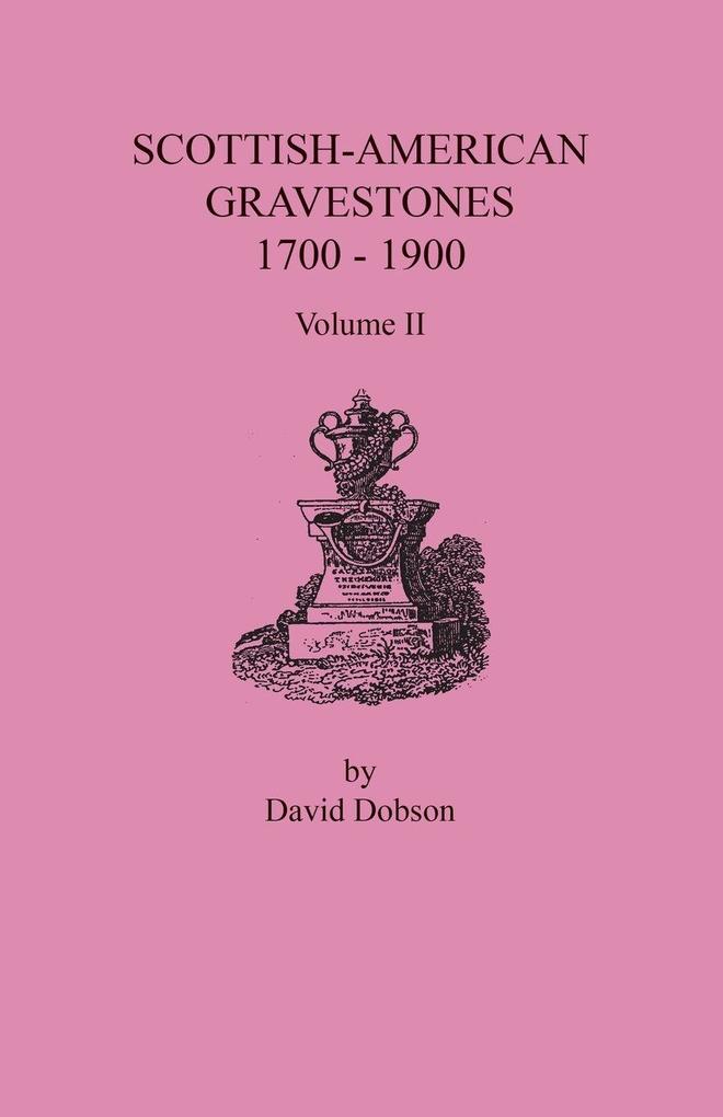 Scottish-American Gravestones 1700-1900. Volume II