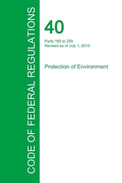 Code of Federal Regulations Title 40 Volume 25 July 1 2015