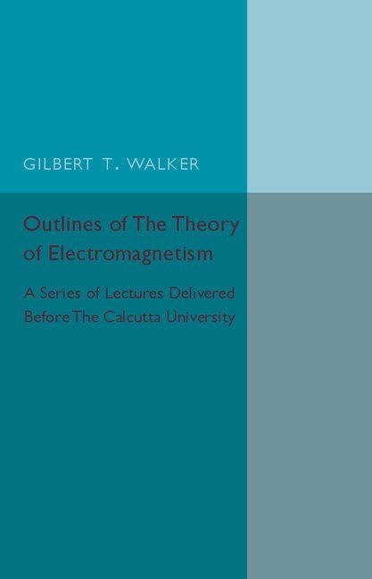 Outlines Of The Theory of Electromagnetism