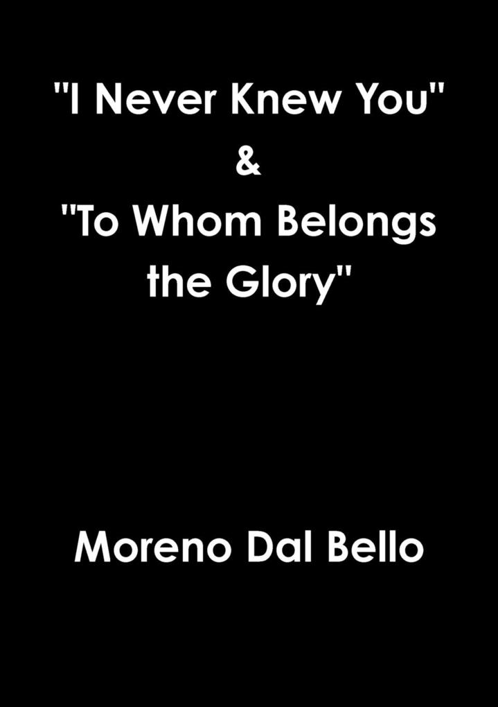 I Never Knew You To Whom Belongs the Glory