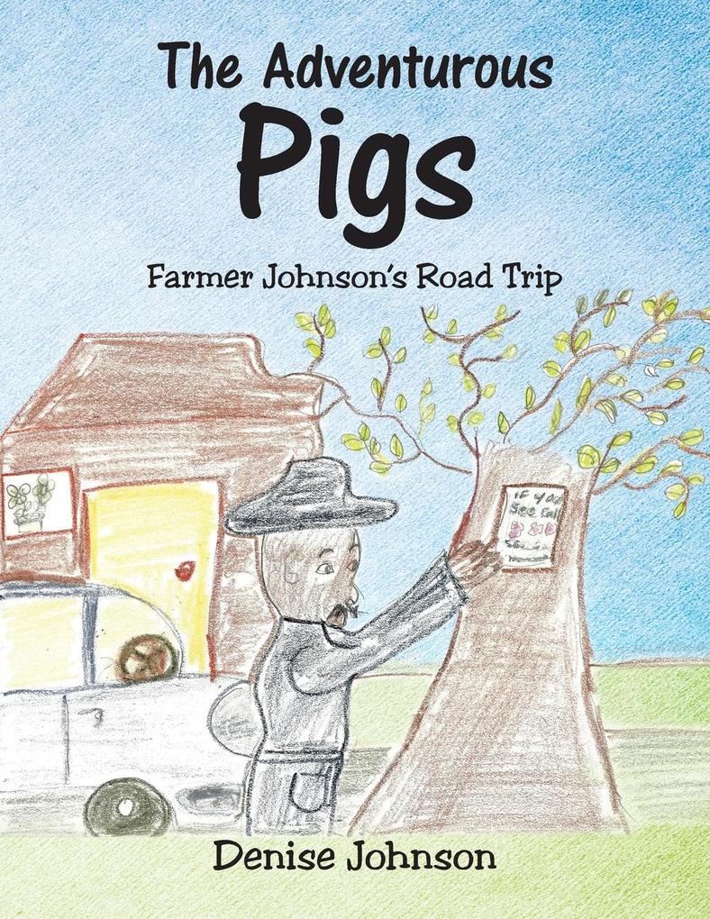 The Adventurous Pigs: Farmer Johnson‘s Road Trip