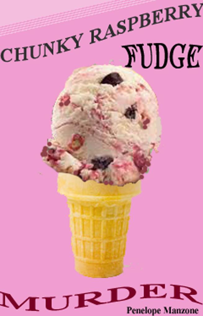 Chunky Raspberry Fudge Murder (Jen and Sherry‘s Ice Cream Mystery #2)
