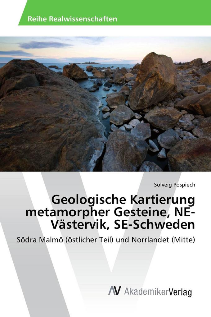 Geologische Kartierung metamorpher Gesteine NE-Västervik SE-Schweden