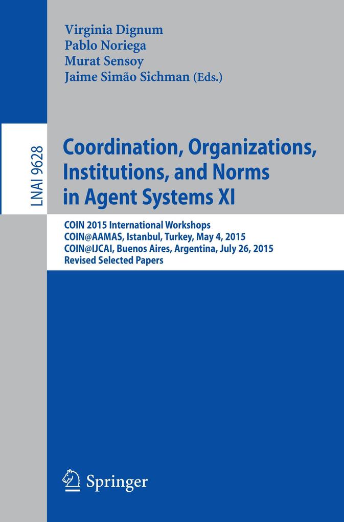 Coordination Organizations Institutions and Norms in Agent Systems XI