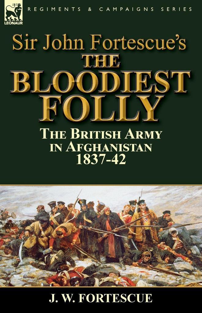 Sir John Fortescue‘s The Bloodiest Folly