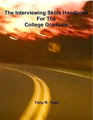 Interviewing Skills Handbook for the College Graduate