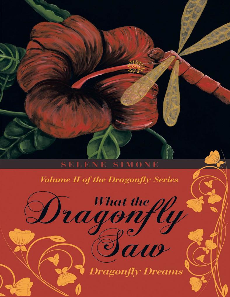 What the Dragonfly Saw: Dragonfly Dreams-Volume II of the Dragonfly Series