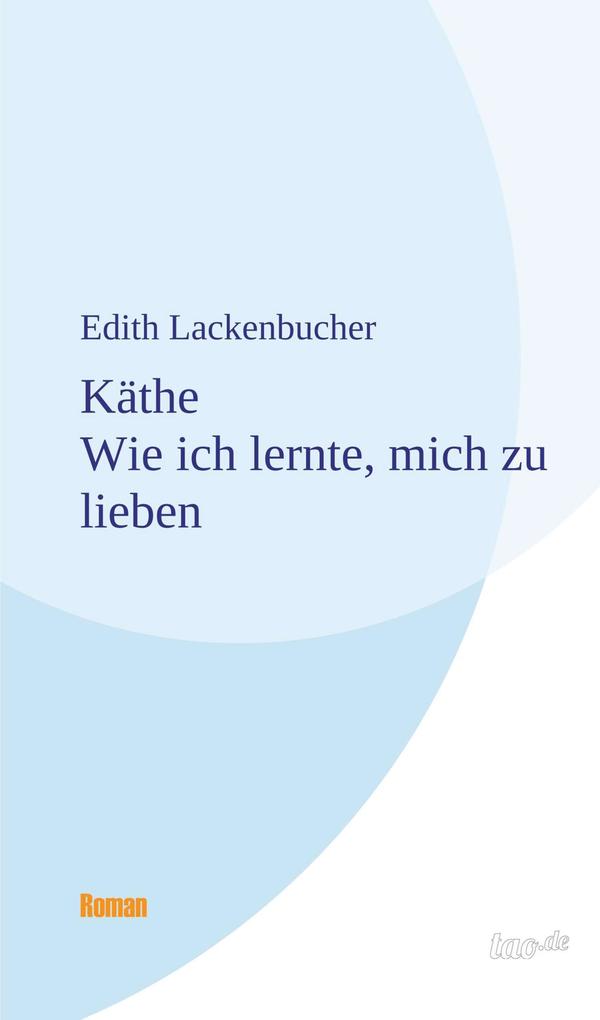Käthe - Wie ich lernte mich zu lieben
