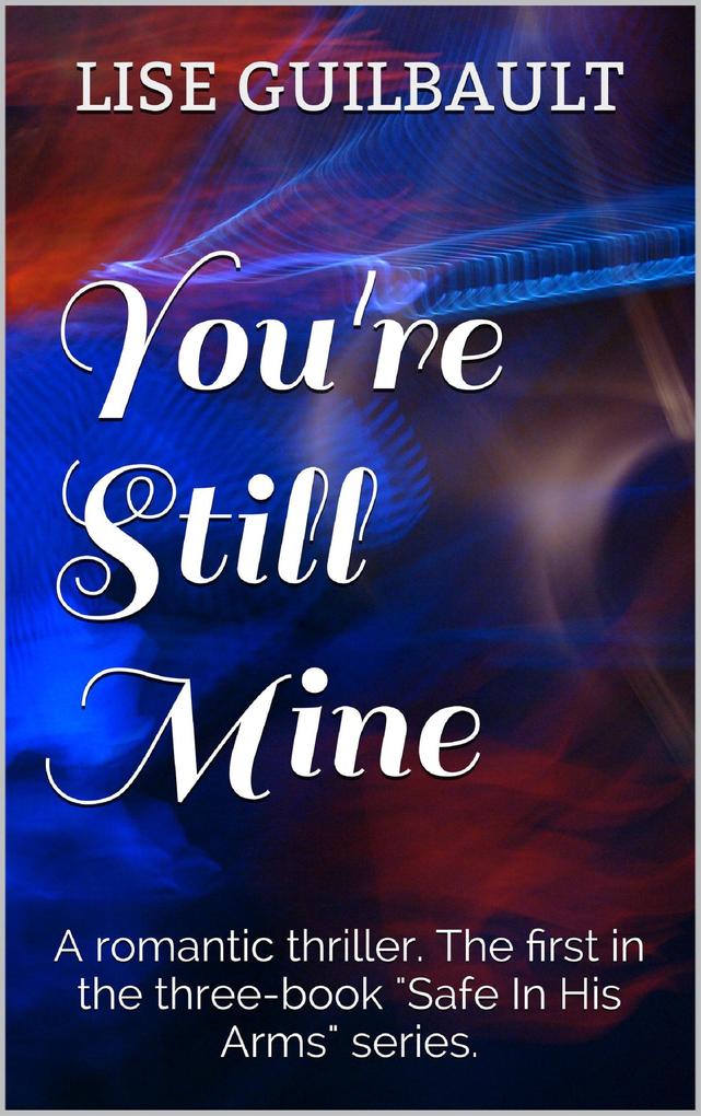 You‘re Still Mine (Safe In His Arms #1)