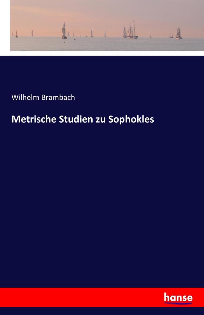 Metrische Studien zu Sophokles