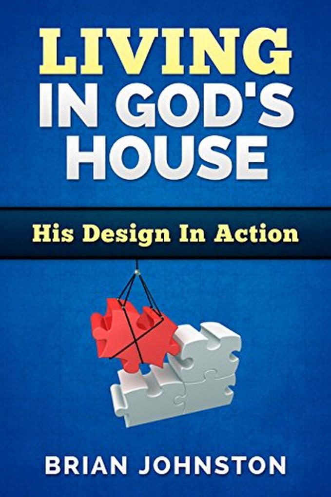 Living in God‘s House: His  in Action