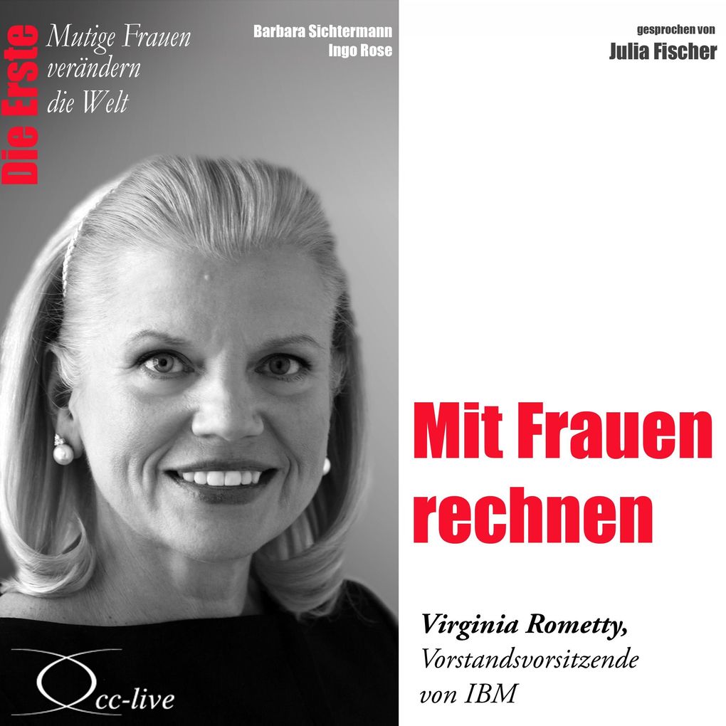 Die Erste - Mit Frauen rechnen (Virginia Rometty Vorstandsvorsitzende von IBM)