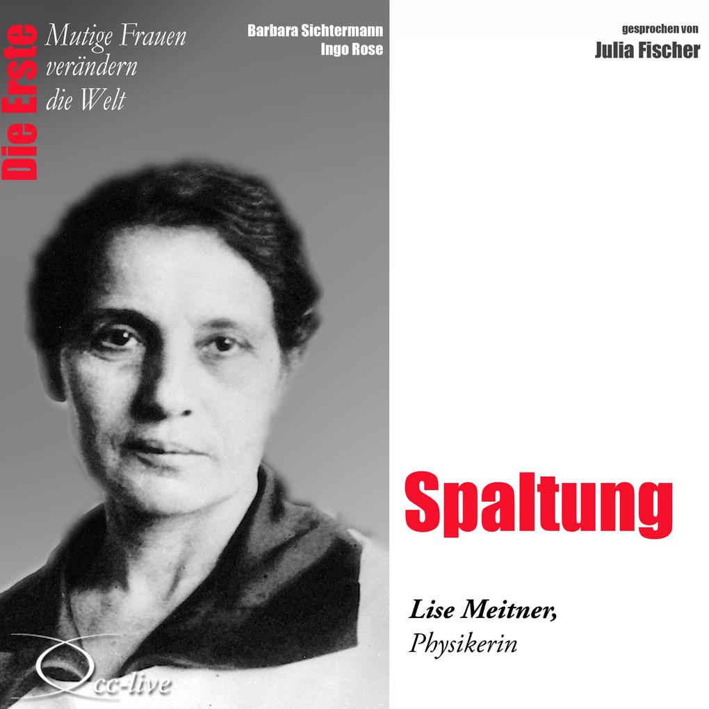 Die Erste - Spaltung (Lise Meitner Physikerin)