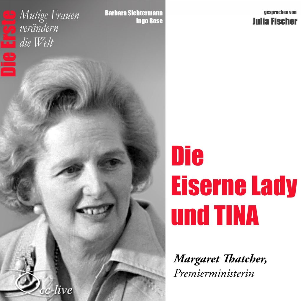 Die Erste - Die Eiserne Lady und TINA (Margaret Thatcher Premierministerin)