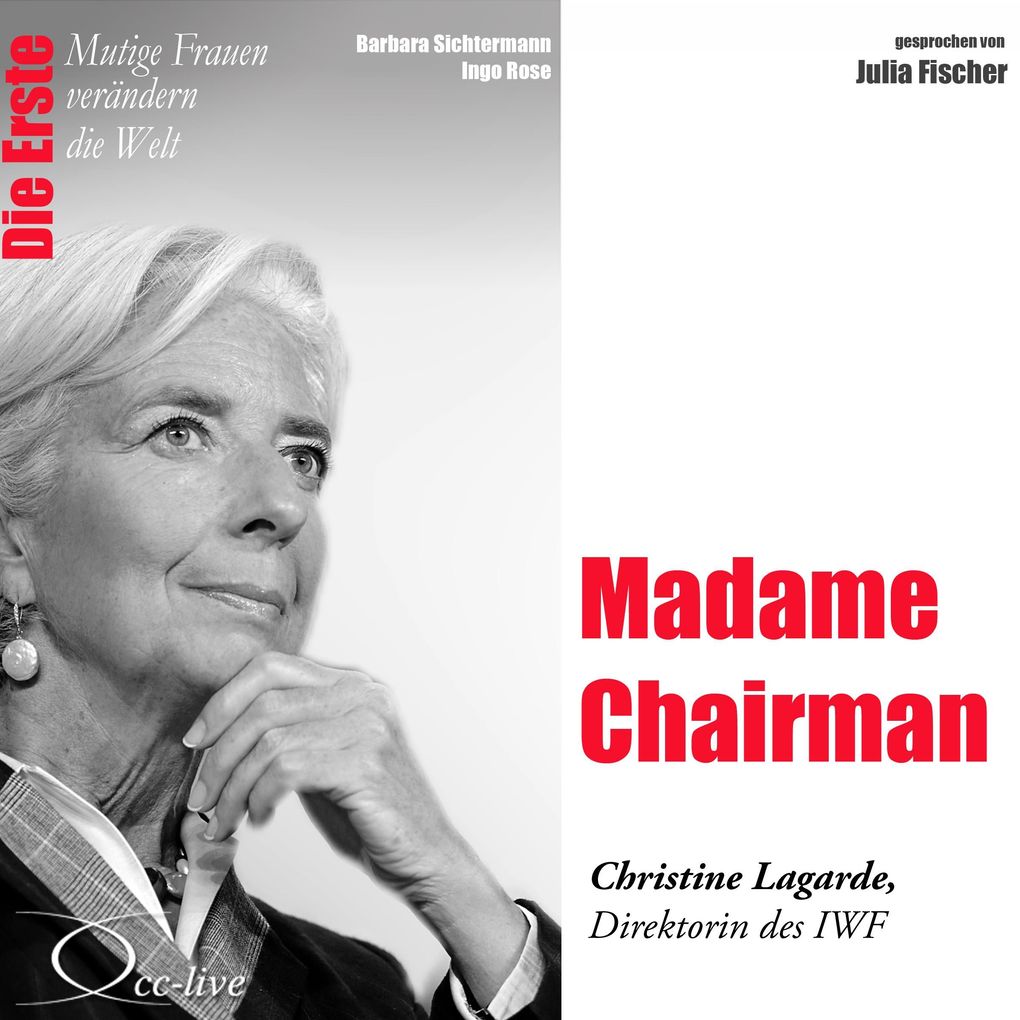 Die Erste - Madame Chairman (Christine Lagarde Direktorin des IWF)