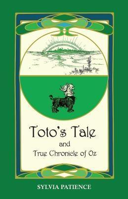 Toto‘s Tale and True Chronicle of Oz
