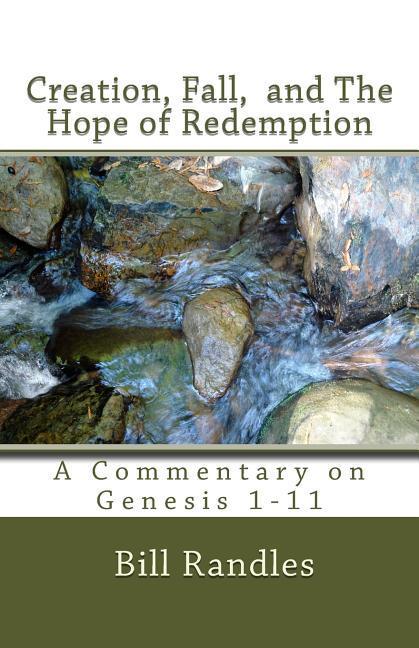 Creation Fall And The Hope of Redemption: A Commentary on Genesis 1-11