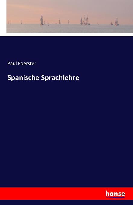 Spanische Sprachlehre - Paul Foerster