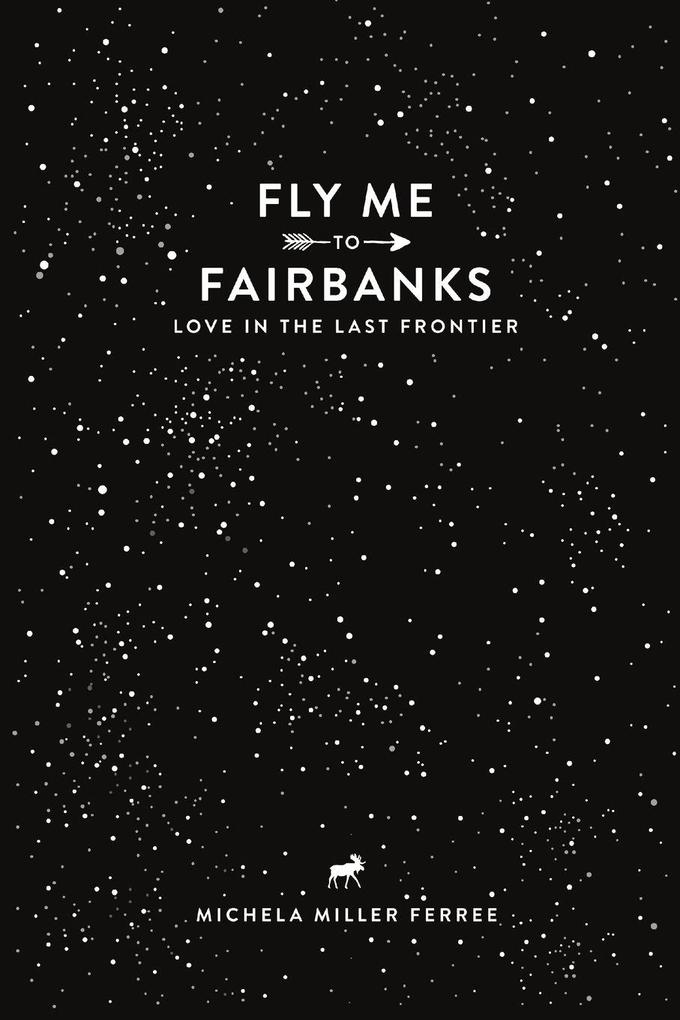 Fly Me To Fairbanks