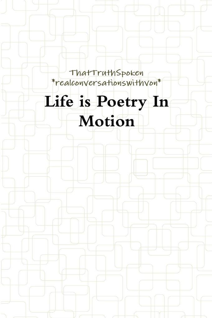 Life is Poetry In Motion